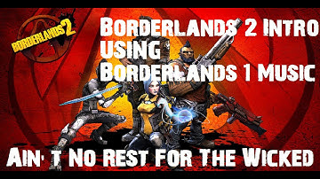 Borderlands 2 Intro AND Borderlands 1 Music: Ain