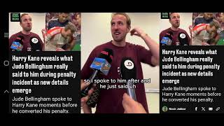 Harry Kane reveals what Jude Bellingham really said to him during penalty incident as new details