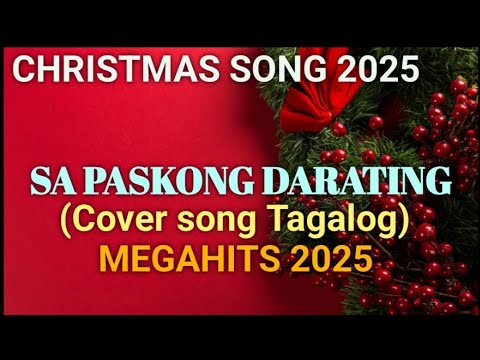 Sa Paskong Darating(Cover song Tagalog) megahits 2025 Mix🎶🎶🇵🇭🇵🇭