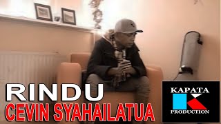 CEVIN SYAHAILATUA - RINDU | LAGU POP AMBON TERBARU