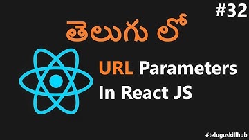 How To Use URL Parameters in Reactjs in Telugu - 32 - ReactJs in Telugu