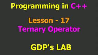 Ternary operator | Lesson - 17 | C++ in Hindi