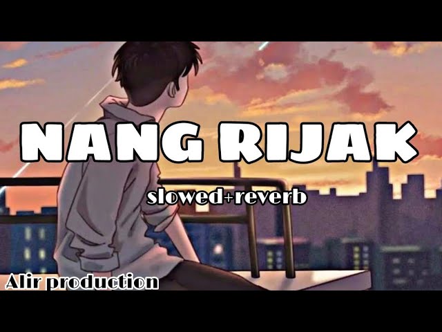 Nang Rijak || slowed+ reverb || sonjit ronghang || old karbi song [alir production] romentic song🎧 class=
