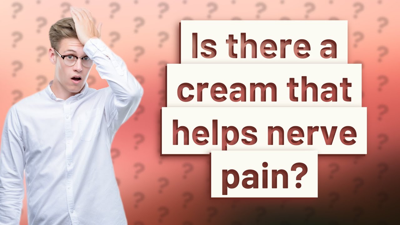 is-there-a-cream-that-helps-nerve-pain-youtube