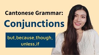 Cantonese Conjunction Words: How to Level up Your Cantonese | Cantonese Grammar|广东话连词