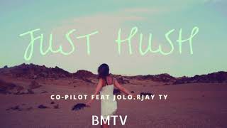 Just Hush - Co-Pilot Feat. JOLO, Rjay Ty