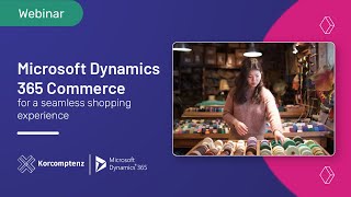 Transform Your Retail Experience with Microsoft Dynamics 365 Commerce | Korcomptenz