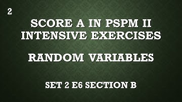 Random Variables SM025 SET 2 E6 (B) - SCORE A in PSPM II