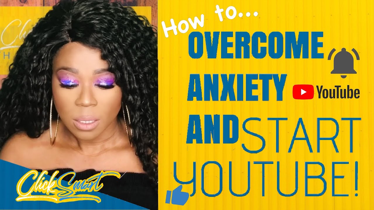 HOW TO OVERCOME ANXIETY AND START YOUTUBE| Fight Fear| First YouTube ...