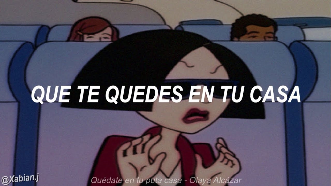 Olaya Alcázar - Quédate en tu puta casa (letra)