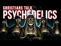 Christians talk psychedelics ayahuasca 