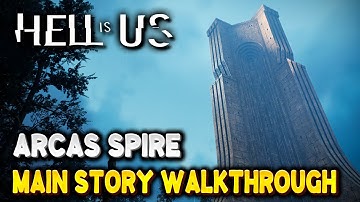 Hell Is Us ARCAS SPIRE MAIN STORY WALKTHROUGH (Senedra Forest Tower)