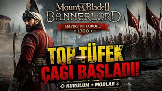 BANNERLORD’DA OSMANLI FIRTINASI! ⚔️ (EoE1700 MODU + 6 MOD)