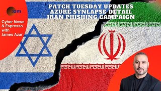 Patch Tuesday Updates Azure SynLapse Detail Iran Phishing campaign