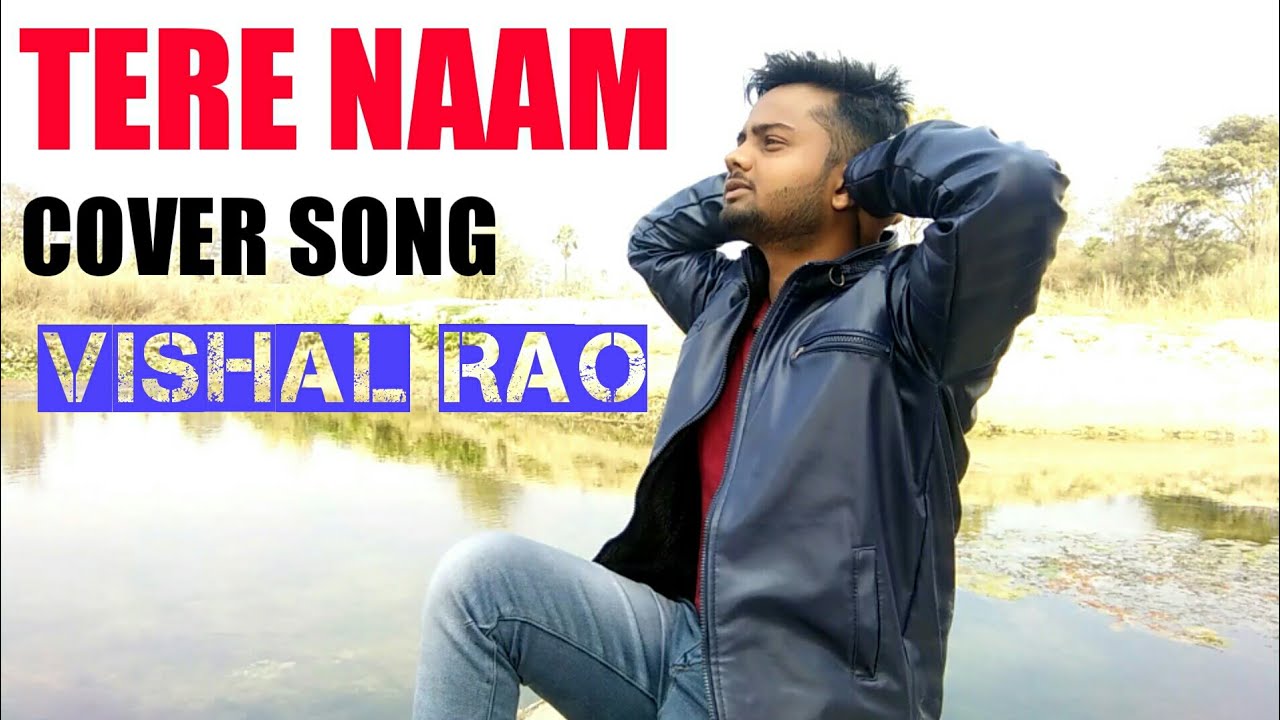 TERE NAAM COVER SONG Vishal Vidyarthi. YouTube