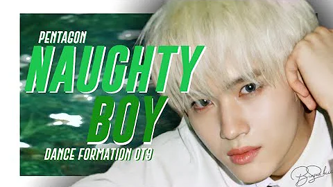 [BIRTHDAY SPECIAL] PENTAGON - 'NAUGHTY BOY' Dance Formation (OT9) | 펜타곤 - 청개구리