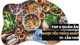Top 6 quán ăn được yêu thích nhất tại Cần Thơ nhất định bạn phải thử nếu có dịp đến đây! Toplist.vn