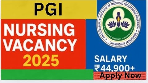 PGIMER Chandigarh Nursing Vacancy 2025 | 51 Posts | Salary ₹44,900+ | Apply by 4 Aug!