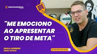 Paulo Azeredo - Me Emociono Ao Apresentar O Tiro De Meta