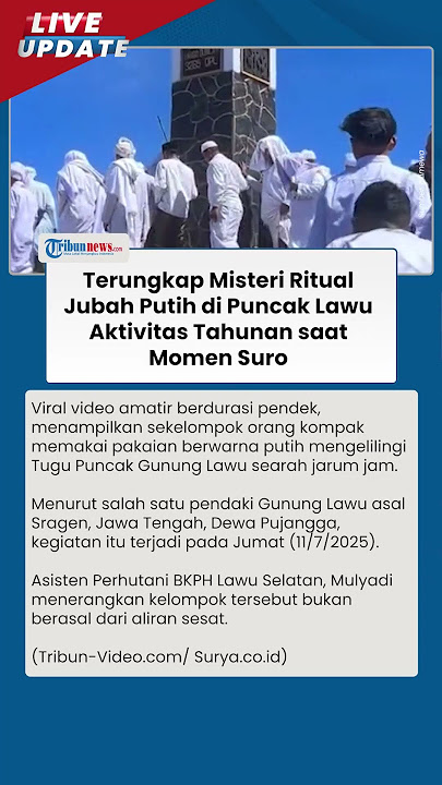 Heboh 30 Orang Berjubah Putih Ritual di Puncak Gunung Lawu: Bukan Aktivitas Menyimpang