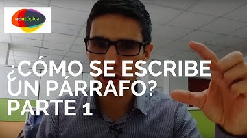 ¿Cómo se escribe un párrafo? Parte 1.