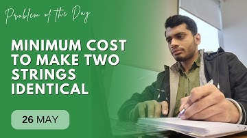 POTD- 26/05/2024 | Minimum Cost To Make Two Strings Identical | Problem of the Day | GeeksforGeeks