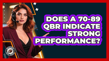Does A 70-89 QBR Indicate Strong Performance?