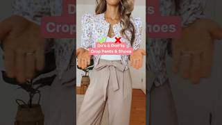 Do’s and Don’ts Crop Pants and Shoes | Cropped Pants | How to style #stylingtips #styleinspo