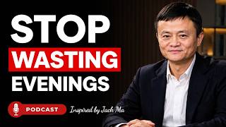 6 Things I Did to STOP Wasting My Evenings After Work | Jack Ma Motivation