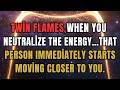 Twin Flames 🔥When You Neutralize The Energy…That Person Immediately Starts Moving Closer To You.