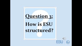 ESU Orientation Question 3: How is ESU Structured?