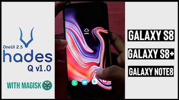 [OneUI 2.5] 🔥 Install HadesROM Q v1.0 for galaxy s8/s8+/note 8