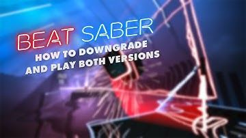 Beat Saber - How to downgrade and keep the updated version.