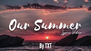 TXT (투모로우바이투게더) - Our Summer (Lyric Video)
