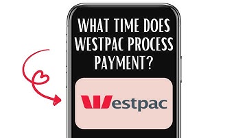 WHAT TIME DOES WESTPAC PROCESS PAYMENT?