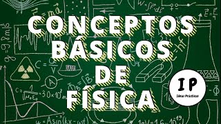 Conceptos básicos de física / Ideas Prácticas /