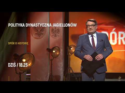 O 18:25 "Spór o historię - polityka dynastyczna Jagiellonów"