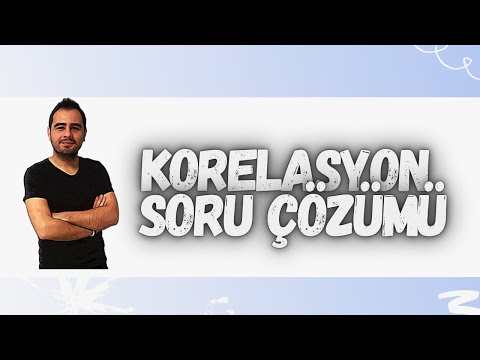 KORELASYON SORU ÇÖZÜMÜ-1