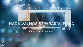 Nada Vai Nos Separar/Aleluia | Bruna Karla |  Ao Vivo na CEIZS