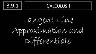 Calculus - 3.9.1 Tangent Line Approximation and Differentials