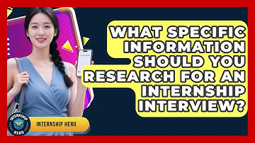 What Specific Information Should You Research For An Internship Interview? - Internship Hero