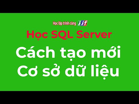 Video: Làm cách nào để tạo cơ sở dữ liệu mới trong SQL Server?