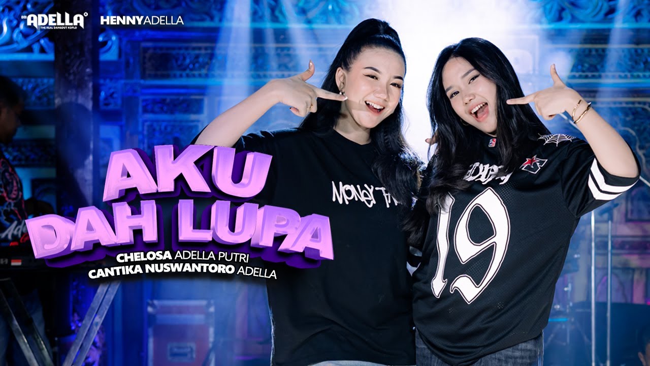 AKU DAH LUPA - Cantika Adella Ft. Chelosa Adella Putri - OM ADELLA