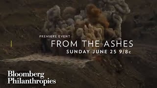 From the Ashes :15 Trailer | Bloomberg Philanthropies