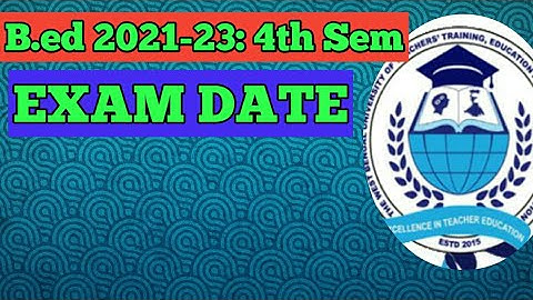 B.ed 4th Sem exam Date / B.ed 4th Sem exam