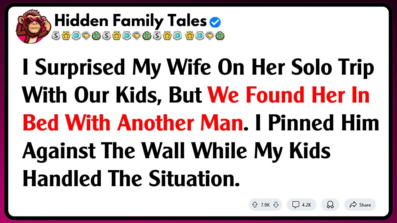 I Surprised My Wife On Her Solo Trip With Our Kids, But We Found Her In Bed With Another Man....