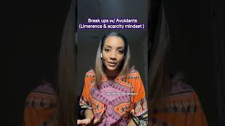 Breaking up w/ Avoidants (limerence & Scarcity Mindset)