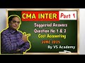 June 2025 | CMA Inter | Suggested Answers | Cost Accounting | Question 1 &amp; 2 | VS Academy |