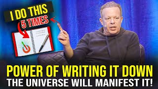 WRITE IT DOWN \& The Universe Will Bring It To You - Joe Dispenza
