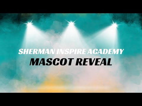 Sherman Inspire Academy — Mascot Reveal